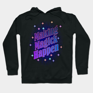 Making Magick Happen Hoodie